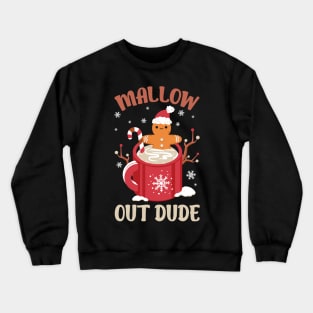 Mallow Out Dude: A Gingerbread Man's Sweet Retreat Crewneck Sweatshirt